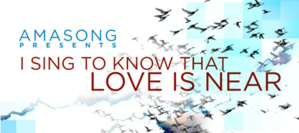 Amasong presents I sing to know that love is near